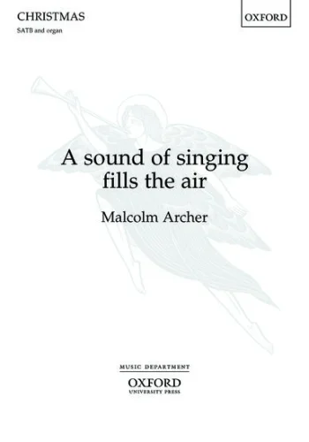 Archer : A Sound Of Singing Fills The Air: SATB & Organ (OUP)