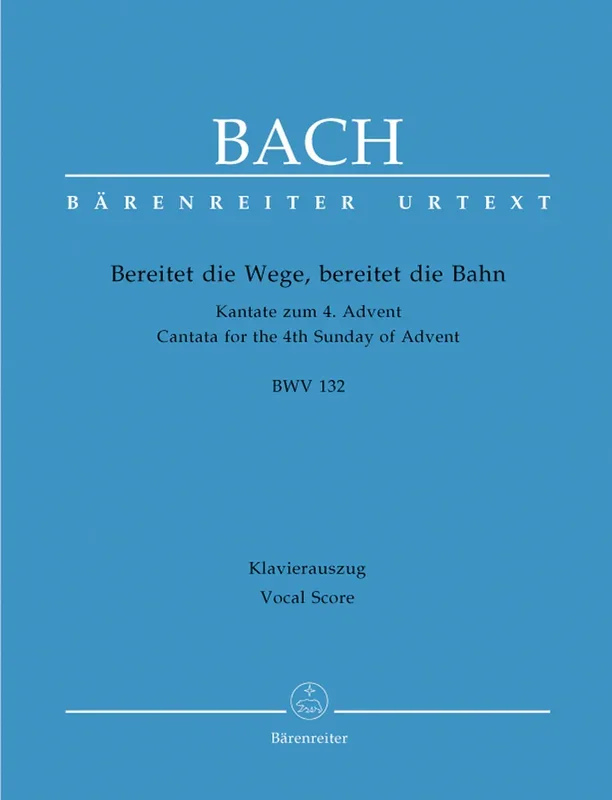 Bach: Bereitet die Wege, bereitet die Bahn, BWV 132