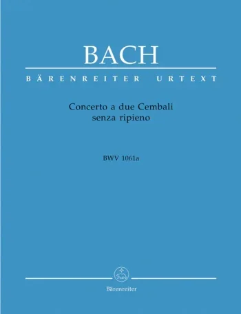 Bach J. S. : Concerto A Due Cembali Senza Ripieno: Bwv1061A: 2 Harpsichords (Barenreiter)