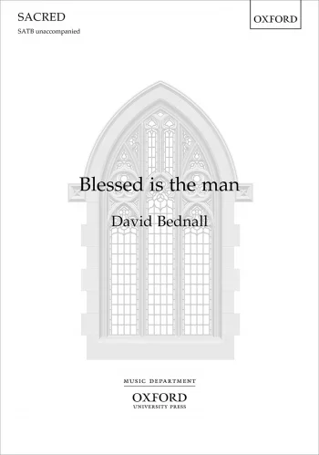 Bednall : Blessed is the man: Vocal SATB (OUP)