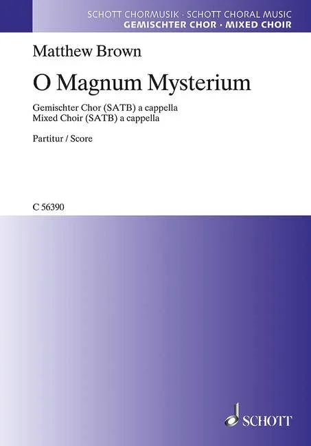 Brown, Matthew : Brown, Matthew : O Magnum Mysterium, – mixed choir (SATB) a cappella – Schott Digital
