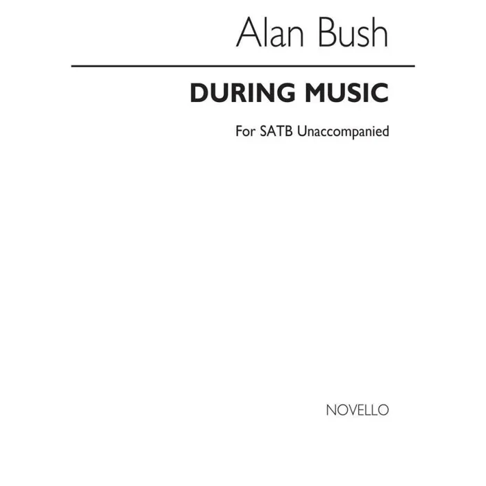 Bush, Alan – During Music