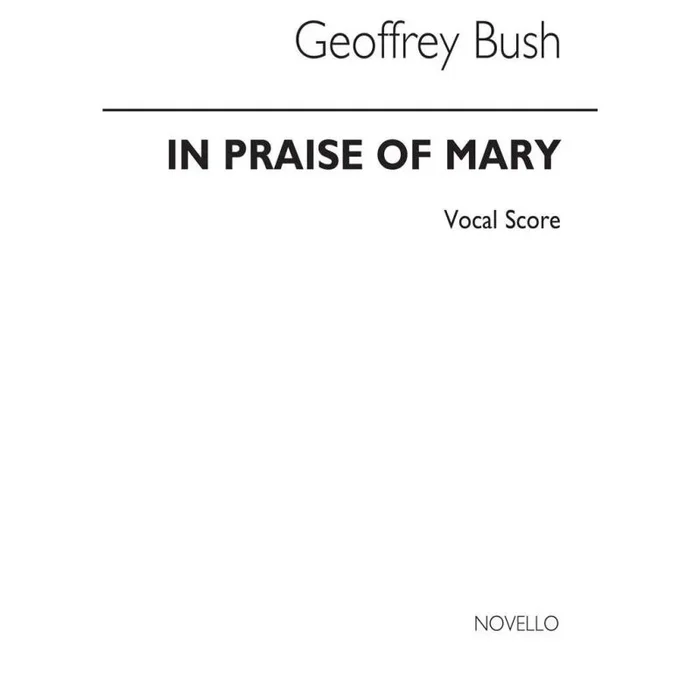 Bush, Geoffrey – In Praise Of Mary (SATB)
