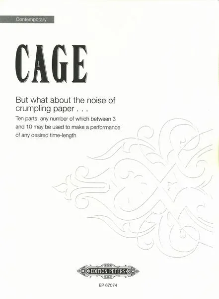 Cage: But what about the noise of crumpling paper