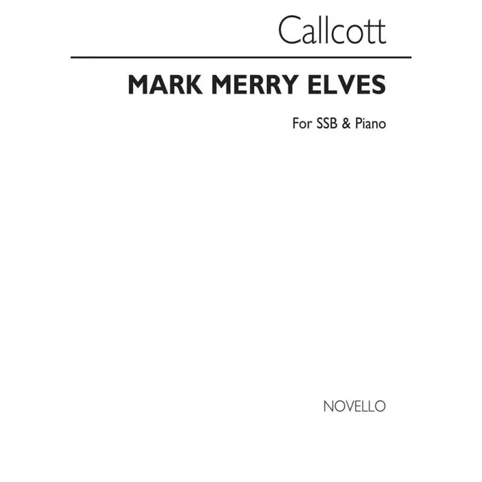 Callcott, John George – Mark The Merry Elves