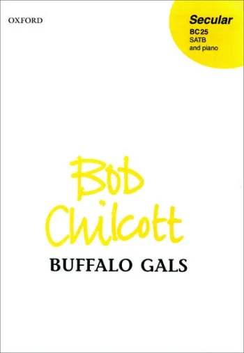 Chilcott : Buffalo Gals: Vocal SATB & piano (OUP)