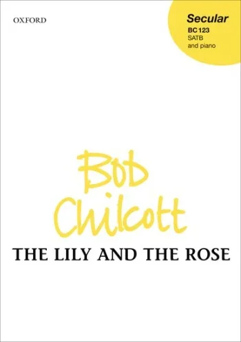 Chilcott : Chilcott: The Lily And The Rose: Vocal: Satb With Piano