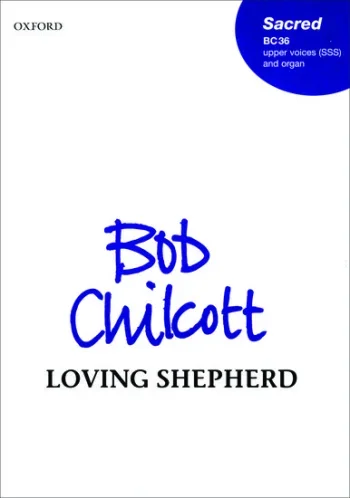 Chilcott : Loving Shepherd: Vocal SSS (OUP)