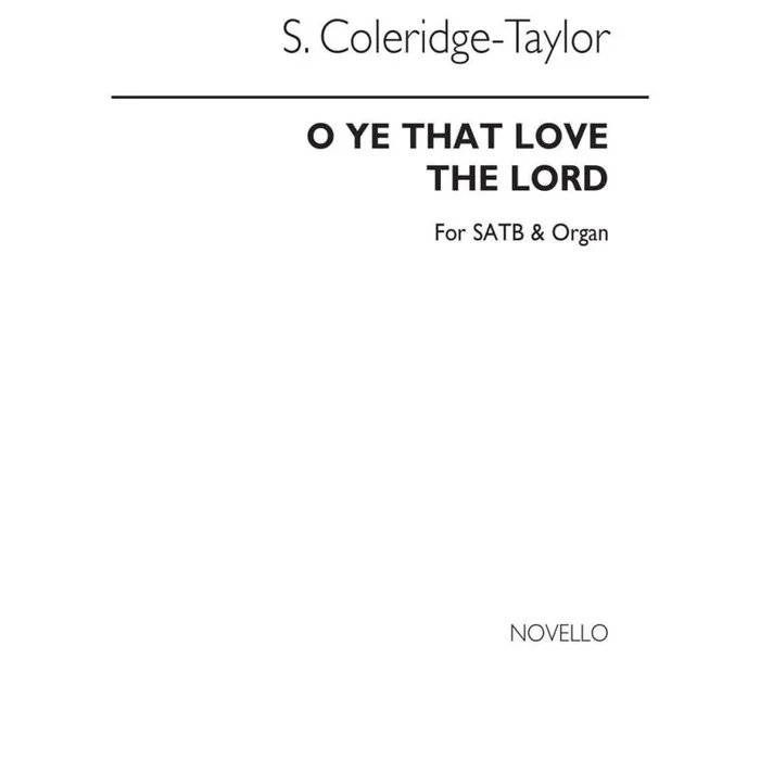 Coleridge-Taylor, Samuel – O Ye That Love The Lord