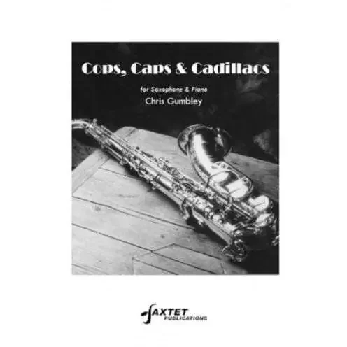 Cops, Caps and Cadillacs (for Saxophone and Piano)