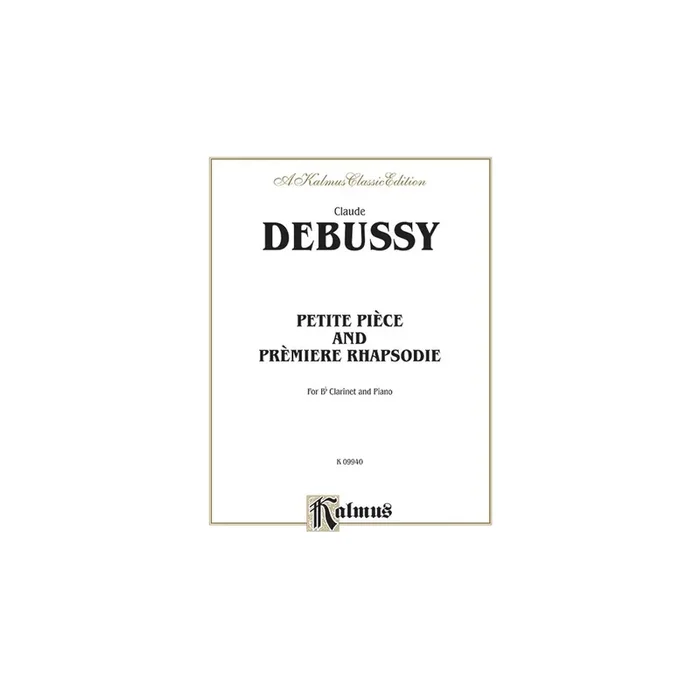 Debussy, Claude – Petite Piece and Premiere Rhapsodie