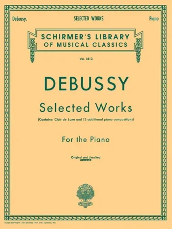 Debussy : Selected Works For The Piano: Piano (Schirmer Ed)