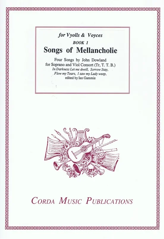 Dowland Songs of Mellancholie – 4 Songs for Soprano and Viol Consort