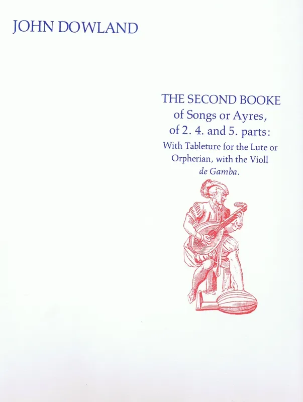 Dowland The Second Booke of Songs or Ayres of 2, 4 and 5 Parts
