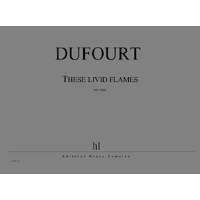 Dufourt, Hugues – These livid flames