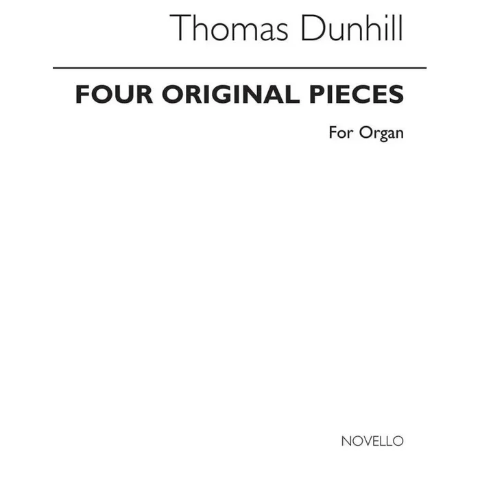Dunhill, Thomas – Four Original Pieces for Organ
