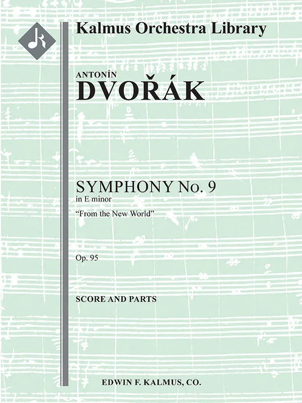 Dvořák: Symphony No. 9 in E Minor ( “From the New World “), Op. 95, B. 178