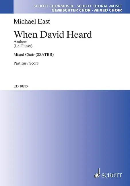 East, Michael : East, Michael : When David heard, Anthem – mixed choir (SSATBB) – Schott Digital