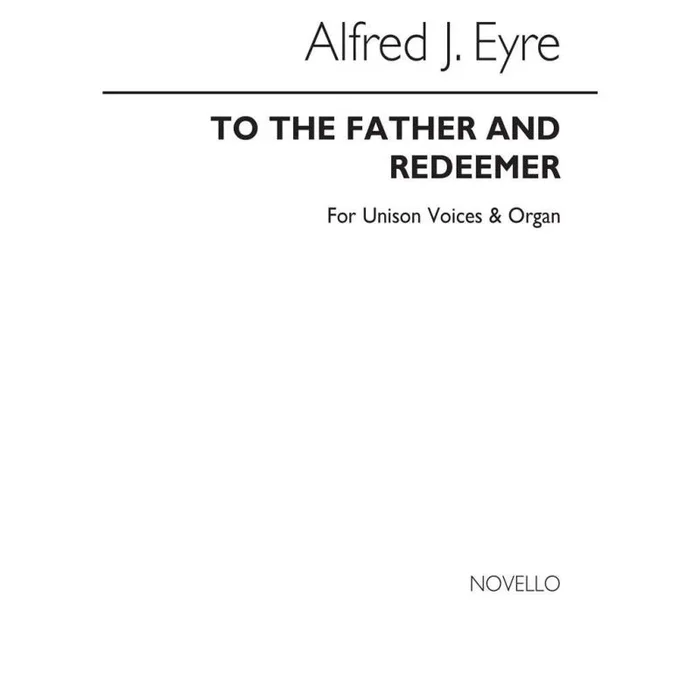 Eyre, Alfred J. – To The Father And Redeemer (Hymn)