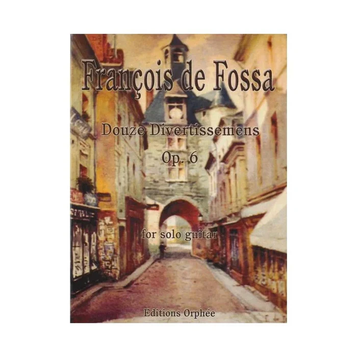 Fossa, François de – Douze Divertissemens Op.6 op. 6