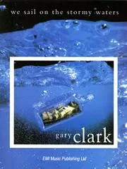 Gary Clark : Gary Clark : We Sail On The Stormy Waters – Guitar, Piano, Voice – Faber Digital