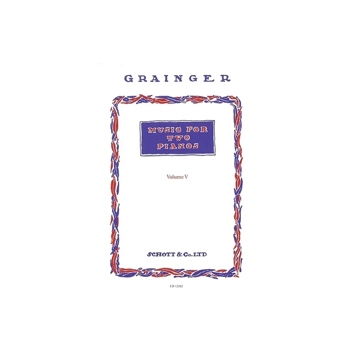 Grainger, George Percy Aldridge – Music for Two Pianos Vol. 5