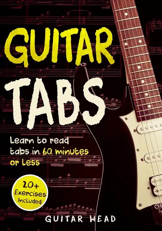 Guitar Tabs Learn to Read Tabs in 60 Minutes or Less An Advanced Guide to Guitar Tabs