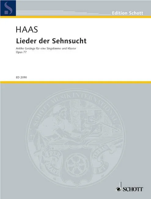 Haas, Joseph : Haas, Joseph : Lieder der Sehnsucht, Antike Gesänge – voice (or solovoice and choir) and piano – Sc