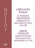 Hollos : Cara Luma Phirav: Bass Flute Or Clarinet and Piano (I Wander The World)