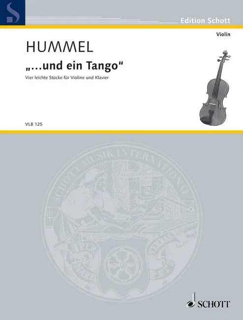 Hummel, Bertold : Hummel, Bertold : “… und ein Tango”, Four Easy Pieces – violin and piano – Schott Digital