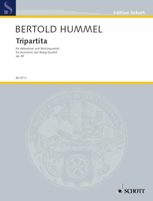 Hummel, Bertold : Hummel, Bertold : Tripartita, For Accordion and String Quartet – accordion and string quartet – Scho