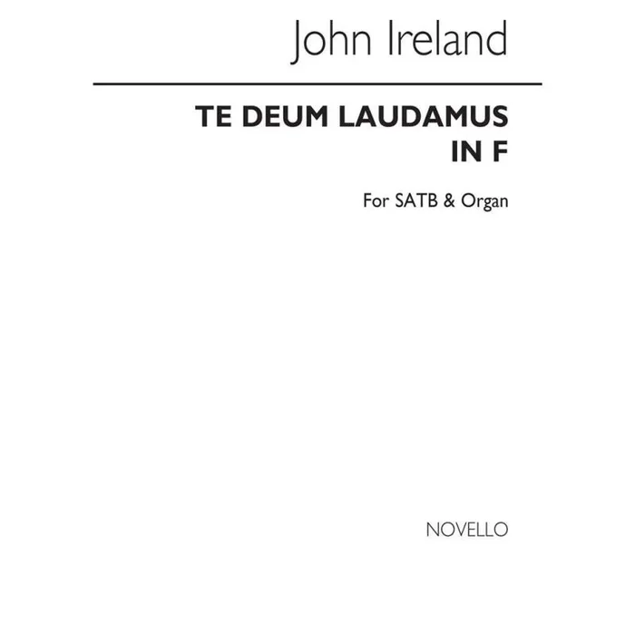 Ireland, John – Te Deum Laudamus In F