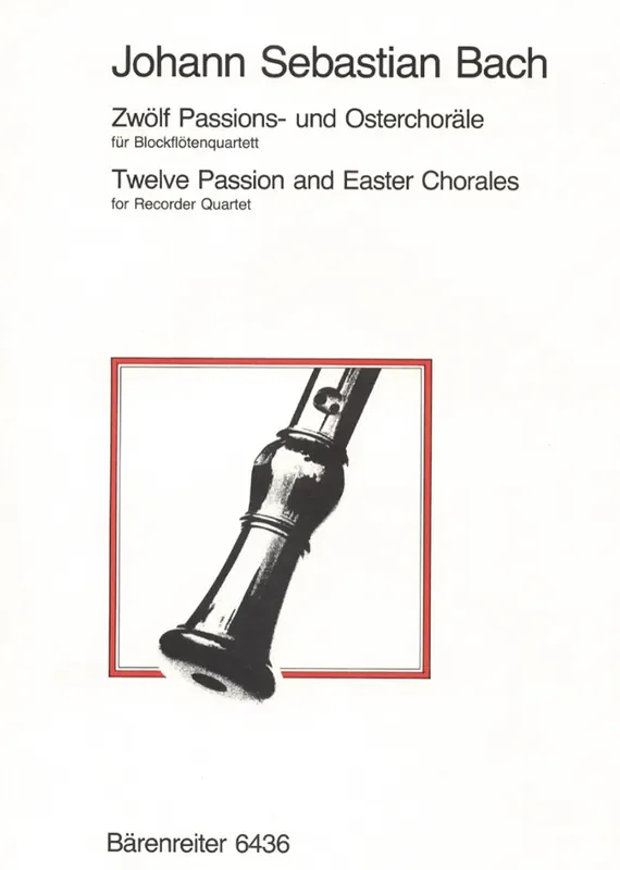 J. S. Bach 12 Passion and Easter Chorales for Recorder Quartet
