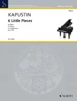 Kapustin : 6 Little Pieces Op.133 Piano (Schott)