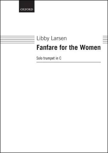 Larsen : Larsen: Fanfare for the Women for unaccompanied trumpet in C (OUP DIGITAL)