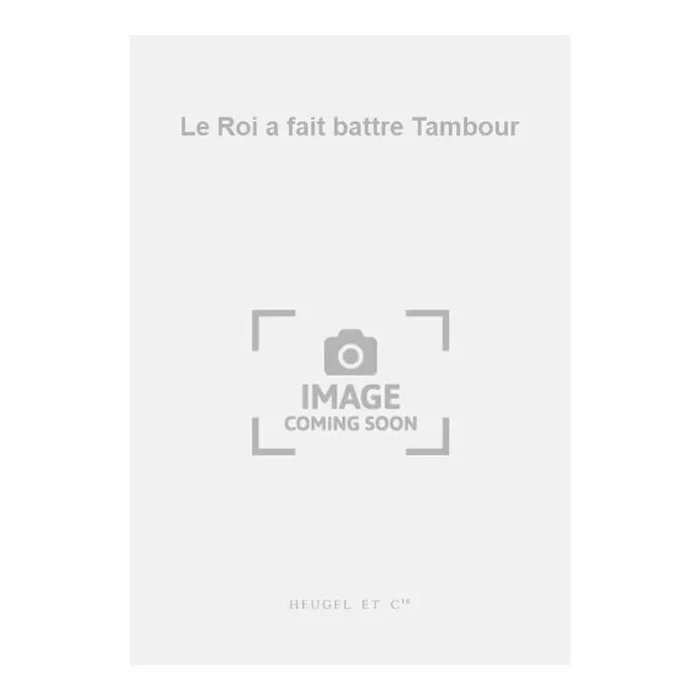 Le Roi a fait battre Tambour