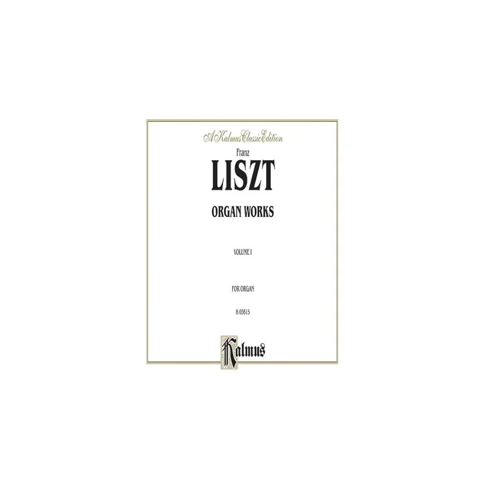 Liszt, Franz – Organ Works, Volume I