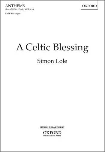 Lole : Lole: A Celtic Blessing for SATB and organ (OUP) Digital Edition