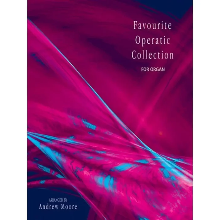 Moore, Andrew – Favourite Operatic Collection for Organ