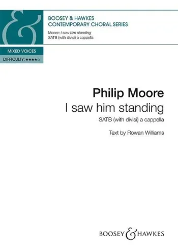 Moore : I saw him standing: mixed choir (SATB divisi) a cappella (Boosey)