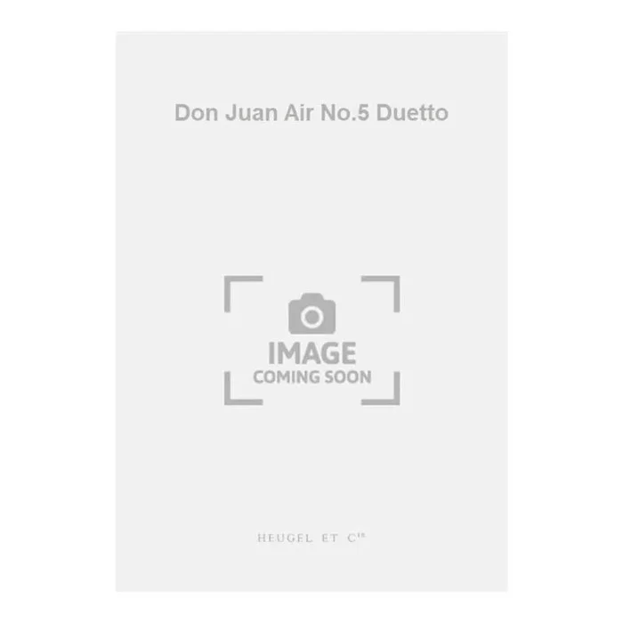 Mozart, Wolfgang Amadeus – Don Juan Air No.5 Duetto