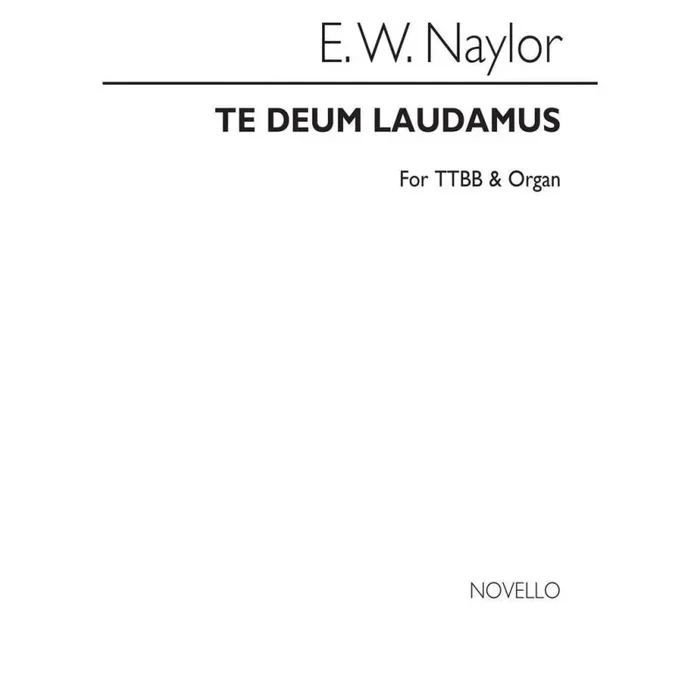 Naylor, Edward W. – Te Deum for TTBB Chorus with acc.