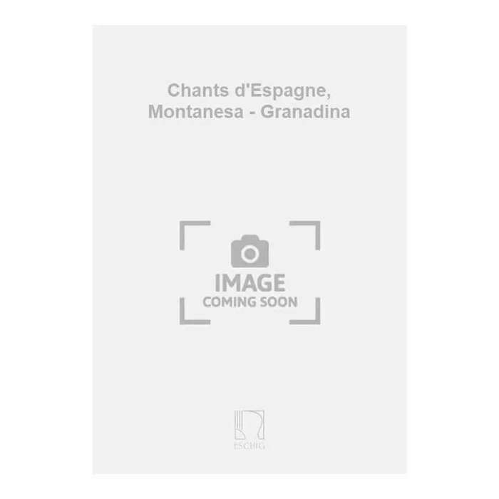 Nin-Culmell, Joaquin – Chants d’Espagne, Montanesa – Granadina