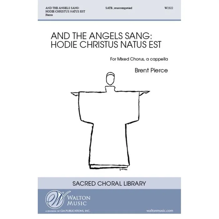 Pierce, Brent – And the Angels Sang: Hodie Christus Natus Est