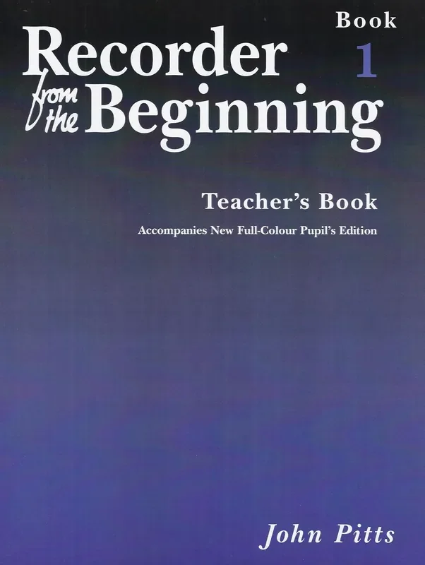 Pitts Recorder from the Beginning, Teacher‘s Book 1