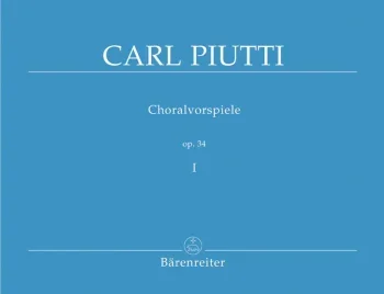 Piutti : Chorale Preludes Op.34, Vol. 1. : Organ: (Barenreiter)