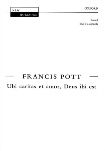 Pott : Ubi Caritas Et Amor, Deus Ibi Est: Vocal SATB Unaccompanied (OUP)