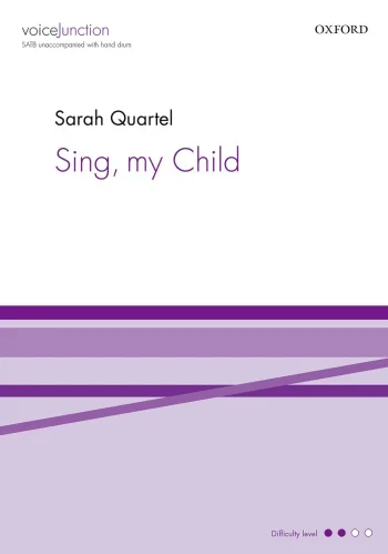 Quartel : Quartel: Sing, my Child for SATB unaccompanied with hand drum (OUP) Digital Edition