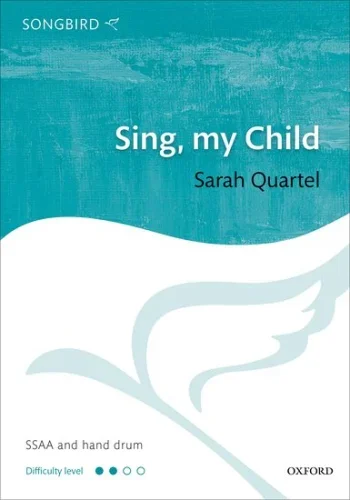 Quartel : Sing, my Child: SSAA with hand drum (OUP)