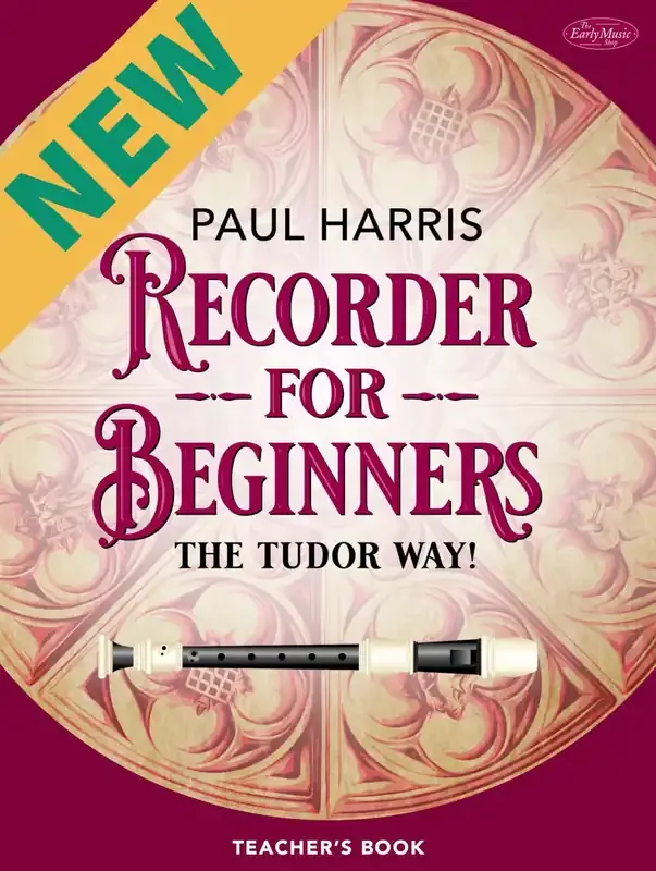 ‘Recorder for Beginners The Tudor Way!‘ by Paul Harris (Teacher‘s Book)